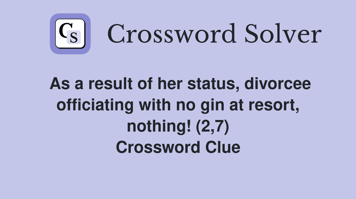 As a result of her status, divorcee officiating with no gin at resort